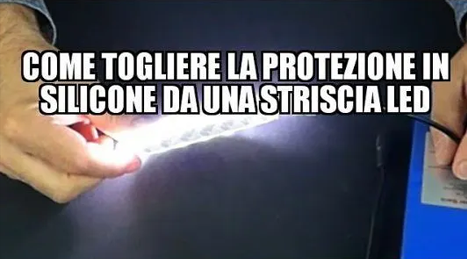 Come togliere la protezione in silicone da una striscia LED