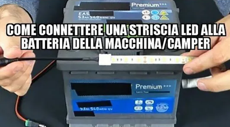 Come connettere una striscia LED alla batteria della macchina/camper