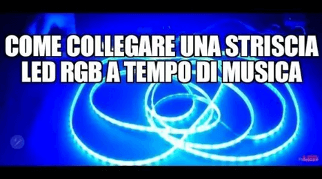 Come collegare striscia LED RGB a tempo di musica