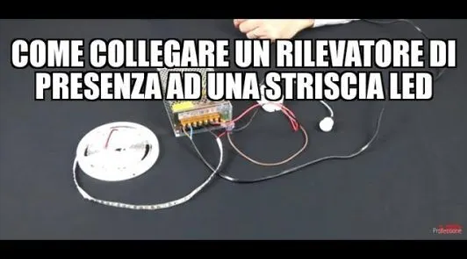 Come collegare un rilevatore di presenza ad una Striscia LED