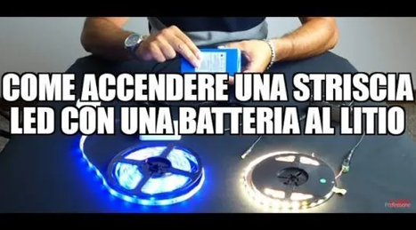 Come accendere una striscia led con una BATTERIA al LITIO